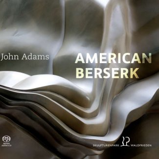 John Adams: American Berserk