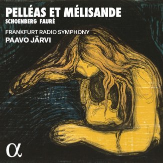 Paavo Jarvi album cover Schoenberg Fauré Pelléas et Mélisande alpha